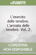 L'esercito delle tenebre. L'armata delle tenebre. Vol. 2