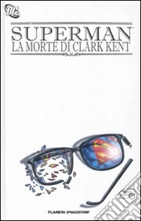 La Morte di Clark Kent. Superman