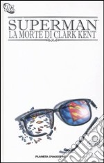 La Morte di Clark Kent. Superman libro