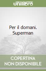 Per il domani. Superman libro