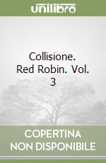 Collisione. Red Robin. Vol. 3 libro