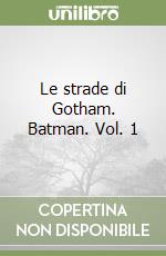 Le strade di Gotham. Batman. Vol. 1 libro