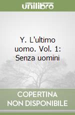 Y. L'ultimo uomo. Vol. 1: Senza uomini libro