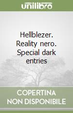 Hellblezer. Reality nero. Special dark entries libro