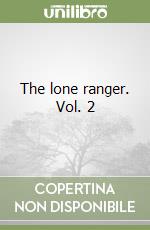 The lone ranger. Vol. 2 libro