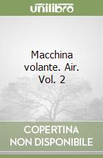 Macchina volante. Air. Vol. 2 libro