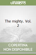 The mighty. Vol. 2 libro