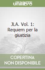 JLA. Vol. 1: Requiem per la giustizia libro