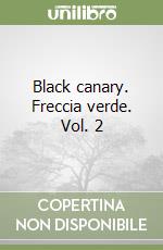 Black canary. Freccia verde. Vol. 2 libro