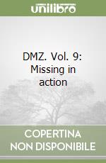 DMZ. Vol. 9: Missing in action libro