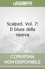 Scalped. Vol. 7: Il blues della riserva