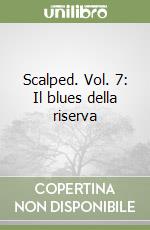 Scalped. Vol. 7: Il blues della riserva libro