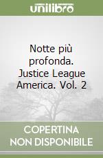 Notte più profonda. Justice League America. Vol. 2 libro