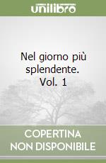 Nel giorno più splendente. Vol. 1 libro