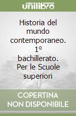 Historia del mundo contemporaneo. 1° bachillerato. Per le Scuole superiori libro