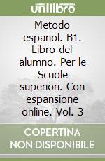 Metodo espanol. B1. Libro del alumno. Per le Scuole superiori. Con espansione online. Vol. 3 libro