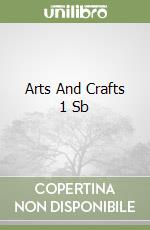 Arts And Crafts 1 Sb libro