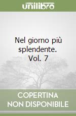 Nel giorno più splendente. Vol. 7 libro