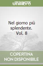 Nel giorno più splendente. Vol. 8 libro