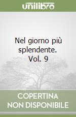 Nel giorno più splendente. Vol. 9 libro