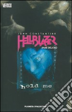 Hold me. John Constantine. Hellblazer. Vol. 3 libro