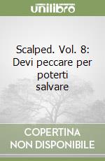 Scalped. Vol. 8: Devi peccare per poterti salvare libro