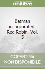 Batman incorporated. Red Robin. Vol. 5 libro