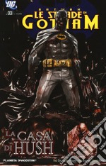 Le strade di Gotham. Batman. Vol. 3: La casa di Hush libro