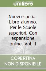 Nuevo sueña. Libro alumno. Per le Scuole superiori. Con espansione online. Vol. 1 libro