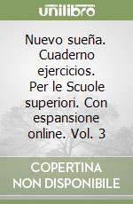 Nuevo sueña. Cuaderno ejercicios. Per le Scuole superiori. Con espansione online. Vol. 3 libro