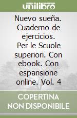 Nuevo sueña. Cuaderno de ejercicios. Per le Scuole superiori. Con ebook. Con espansione online. Vol. 4 libro