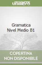 Gramatica Nivel Medio B1 libro