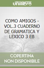 COMO AMIGOS - VOL.3 CUADERNO DE GRAMATICA Y LEXICO 3 EB libro