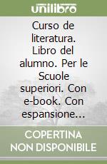 Curso de literatura. Libro del alumno. Per le Scuole superiori. Con e-book. Con espansione online libro