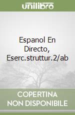 Espanol En Directo, Eserc.struttur.2/ab libro
