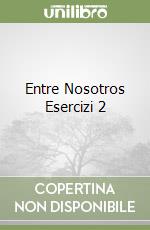 Entre Nosotros Esercizi 2 libro