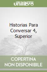 Historias Para Conversar 4, Superior libro