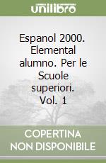 Espanol 2000. Elemental alumno. Per le Scuole superiori. Vol. 1 libro