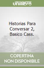 Historias Para Conversar 2, Basico Cass. libro