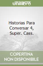 Historias Para Conversar 4, Super. Cass. libro