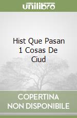 Hist Que Pasan 1 Cosas De Ciud libro