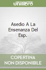 Asedio A La Ensenanza Del Esp. libro