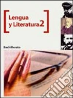 Lengua y literatura. 2° bachillerato. Per i Licei e gli Ist. magistrali