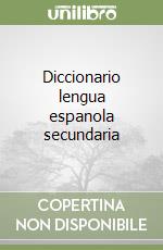 Diccionario lengua espanola secundaria libro