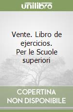 Vente. Libro de ejercicios. Per le Scuole superiori