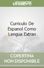 Curriculo De Espanol Como Lengua Extran libro