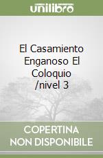 El Casamiento Enganoso El Coloquio /nivel 3 libro