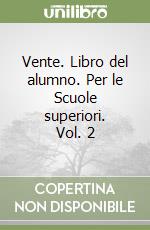 Vente. Libro del alumno. Per le Scuole superiori. Vol. 2