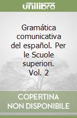 Gramática comunicativa del español. Per le Scuole superiori. Vol. 2