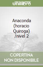 Anaconda (horacio Quiroga) /nivel 2 libro